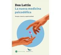 La nueva medicina psicodélica: Terapia, ciencia y espiritualidad: 1 (Beckley Med)