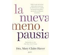 La nueva menopausia: Todo lo que necesitas saber para transitar (y disfrutar) tu cambio hormonal con poder, plenitud y evidencia científica (Zenith Her)