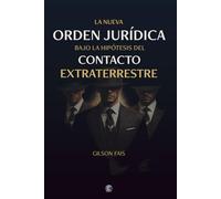 La nueva Orden Jurídica bajo la hipótesis del Contacto Extraterrestre