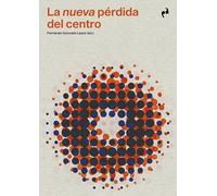 LA NUEVA PÉRDIDA DEL CENTRO (ARQUITECTURA)