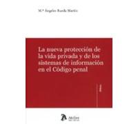 La Nueva Protección De La Vida Privada Y De Los Sistemas De Información En El Código Penal.