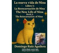 La nueva vida de Nina - Libro 1: La Reencarnación de Nina: The New Life of Nina - Book 1: The Reincarnation of Nina