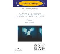 La nuit à la croisée des arts et des cultures: Volume I Perceptions: Volume 1, Perceptions
