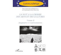 La nuit à la croisée des arts et des cultures: Volume II Imaginaires et représentations: 2 (L'Univers Esthétique)