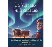 La nuit aux mille cadeaux: Et si la vraie magie de Noël venait de ton cœur ? (pour enfants de 6 à 10 ans) (Léo et ses aventures)