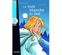 La nuit blanche de Zoé: La Nuit blanche de Zoé - LFF A1 (Lire en français facile Tranches de vie A1)