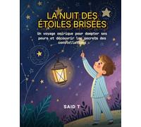 La Nuit des Étoiles Brisées: Un voyage onirique pour dompter ses peurs et découvrir les secrets des constellations