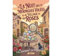 La Nuit des Meringues Volées au Village des Roses (Parfum de Mystères aux Village des Roses)