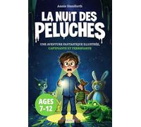 La nuit des peluches - Livre horreur enfants 10 ans: Une aventure fantastique illustrée, captivante et terrifiante pour enfants et ado 7-12 ans - ... garantis - Idée cadeau garçon et fille