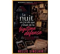 La nuit où j'ai dit que c'était de la légitime défense: Un polar psychologique captivant mêlant influenceurs, amour toxique et dispute mortelle (Mensonges parfaits, jolis crimes)