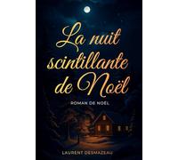 La Nuit Scintillante de Noël: Le roman qui illumine l’hiver et réveille la magie endormie (Livres de Noël / Contes pour les tout-petits / Romance, Drame et Thriller, livres de cuisine)