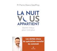 La Nuit vous appartient: Dormir mieux pour vivre plus