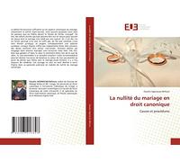 La nullité du mariage en droit canonique: Causes et procédures