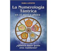 La Numerología Tántrica en el aquí y ahora: ¿Quieres saber quién eres realmente?