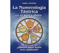 La Numerología Tántrica en el aquí y ahora: ¿Quieres saber quién eres realmente?