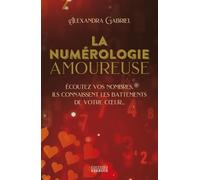 La numérologie amoureuse: Ecoutez vos nombres, ils connaissent les battements de votre coeur
