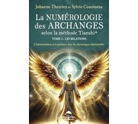 La numérologie des Archanges selon la méthode Tianshi®: Tome 2, Les relations