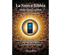 La Nuova Bibbia degli Umani Confusi ma Funzionanti: Edizione aggiornata ai traumi moderni, alle chat non risposte e ai sistemi nervosi esausti (Oltre la versione ufficiale)