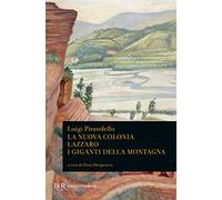 La nuova colonia. Lazzaro. I giganti della montagna (BUR Classici moderni)