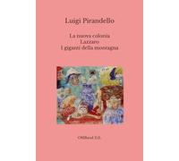 La nuova colonia - Lazzaro - I giganti della montagna: (Trilogia dei Miti)