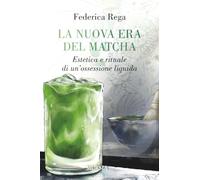 La nuova era del matcha: Estetica e rituale di un’ossessione liquida (Salute e Benessere)