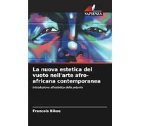 La nuova estetica del vuoto nell'arte afro-africana contemporanea: Introduzione all'estetica della petunia