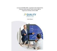 La nuova ISO 9001:2025 - La gestione del cambiamento. Il primato della Qualità realtà-centrica QRC vs l’approccio metodo-centrico QMC