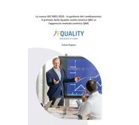 La nuova ISO 9001:2025 - La gestione del cambiamento. Il primato della Qualità realtà-centrica QRC vs l’approccio metodo-centrico QMC