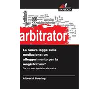 La nuova legge sulla mediazione: un alleggerimento per la magistratura?: Dal processo legislativo alla pratica