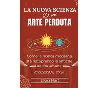 La nuova scienza di un'arte perduta: Come la ricerca moderna sta riscoprendo le antiche abilità umane