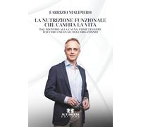La nutrizione funzionale che cambia la vita: Dal sintomo alla causa: come leggere davvero i segnali dell'organismo