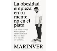 LA OBESIDAD EMPIEZA EN TU MENTE, NO EN EL PLATO: GUIA MODENA DE TRANSFORMACION MENTAL, ALIMENTACION CONSCIENTE, DESINTOXICACION MENTAL DE TU PASADO PARA UN FUTURO SALUDABLE