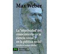 La " objetividad " del conocimiento en la ciencia social y en la política social (El Libro De Bolsillo - Ciencias Sociales)