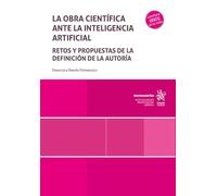 La obra científica ante la inteligencia artificial. Retos y propuestas de la definición de la autoría (Monografías)