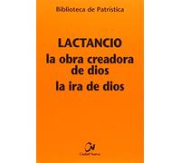 La obra creadora de Dios / La ira de Dios: 96 (Biblioteca de Patrística)