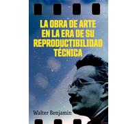 LA OBRA DE ARTE EN LA ERA DE SU REPRODUCTIBILIDAD TÉCNICA