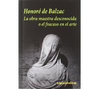 La obra maestra desconocida 3ªED: o el fracaso en el arte (HISTORIA)