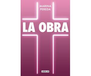 La Obra: Memorias divinas y humanas de una chica en el Opus Dei