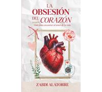 La Obsesión del Corazón: Guía cristiana para mujeres solteras para vencer la impaciencia, sanar el corazón y confiar en el tiempo de Dios mientras descubres el verdadero amor.