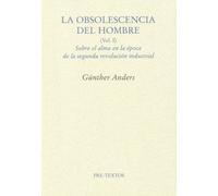 La obsolescencia del hombre: Sobre el alma en la época de la segunda revolución industrial: 1 (Ensayo)