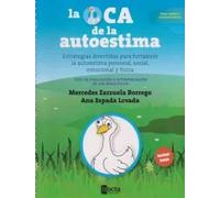 LA OCA DE LA AUTOESTIMA: Estrategias divertidas para fortalecer la autoestima personal, social, emocional y física.