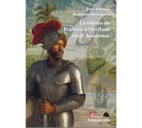LA ODISEA DE FRANCISCO ORELLANA EN EL AMAZONAS