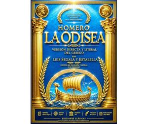 La Odisea de Homero: Edición Completa de la Legendaria Historia de Ulises y su Peligroso Viaje por Mares Desconocidos tras la Caída de Troya - ... Antigua y la Más Grande Epopeya de la Litera
