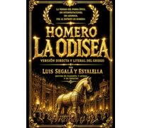 La Odisea de Homero: El Gran Poema Épico de la Antigua Grecia que Narra las Aventuras de Odiseo entre Reinos Misteriosos, Criaturas Fantásticas, ... la Inteligencia, la Fidelidad y la Superación