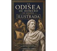 La Odisea de Homero en Español - ILUSTRADA: La Nueva Edición para Lectores Modernos (Anotada) - Timeless Lore