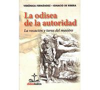 La Odisea De La Autoridad. La Vocacion Y La Tarea Del Maestro