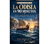 La Odisea en 90 minutos: Historia completa, personajes, 24 cantos y claves para entender la obra de Homero (TE LO EXPLICO RÁPIDO)