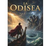 La Odisea: La gran epopeya de la mitología griega sobre el viaje, el ingenio y el regreso al hogar