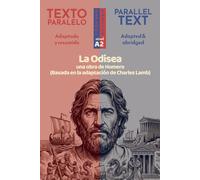 La Odisea (The Odyssey): Edición Bilingüe Paralela (Español - Inglés): Homero. Spanish Graded Reader, adapted and abridged for Level XX (CEFR) (Parallel Texts in Spanish · Level A2)