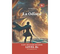 La Odisea: The Odyssey in Easy Spanish - Graded Reader B1 (CEFR) for Intermediate Learners